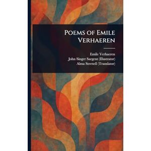 Verhaeren, Emile Poems of Emile Verhaeren Verhaeren, Emile Poems of Emile Verhaeren