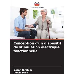 Ibrahim, Dogan Conception d'un dispositif de stimulation électrique fonctionnelle Ibrahim, Dogan Conception d'un dispositif de stimulation électrique fonctionnelle