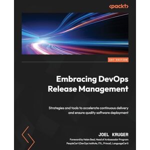 Kruger, Joel Embracing DevOps Release Management: Strategies and tools to accelerate continuous delivery and ensure quality software deployment Kruger, Joel Embracing DevOps Release Management: Strategies and tools to accelerate continuous delivery and ensure quality software deployment