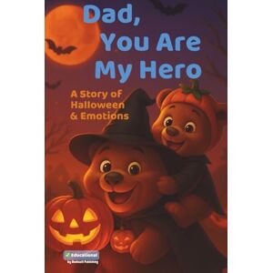 Publishing, Booksaill DAD, YOU ARE MY HERO A STORY OF HALLOWEEN & EMOTIONS: Halloween book for kids about emotions, feelings, friendship, courage, and animal stories. A ... About Courage, Emotions & Kindness) Publishing, Booksaill DAD, YOU ARE MY HERO A STORY OF HALLOWEEN & EMOTIONS: Halloween book for kids about emotions, feelings, friendship, courage, and animal stories. A ... About Courage, Emotions & Kindness)