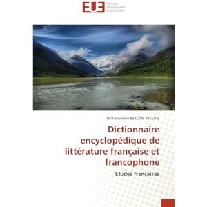 Bekone Bekone, Dr Bienvenue Dictionnaire encyclopédique de littérature française et francophone: Etudes françaises Bekone Bekone, Dr Bienvenue Dictionnaire encyclopédique de littérature française et francophone: Etudes françaises