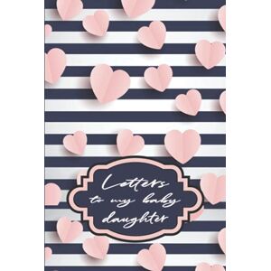 usa, Bizcom Letters to My Baby Daughter: Messages from Mom or Dad Blank Lined Journal to Write In usa, Bizcom Letters to My Baby Daughter: Messages from Mom or Dad Blank Lined Journal to Write In