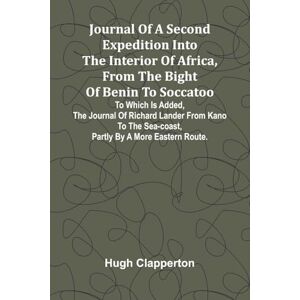 Clapperton, Hugh The Jesuit Relations and Allied Documents, Vol. 1 Acadia, 1610-1613 (Edition1): To Which Is Added, The Journal Of Richard Lander From Kano To The Sea-Coast, Partly By A More Eastern Route. Clapperton, Hugh The Jesuit Relations and Allied Documents, Vol. 1 Acadia, 1610-1613 (Edition1): To Which Is Added, The Journal Of Richard Lander From Kano To The Sea-Coast, Partly By A More Eastern Route.