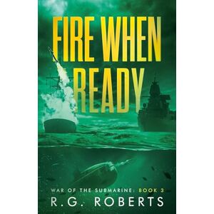 Roberts Fire When Ready: 3 (War of the Submarine) Roberts Fire When Ready: 3 (War of the Submarine)