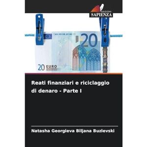 Biljana Buzlevski, Natasha Georgieva Reati finanziari e riciclaggio di denaro Parte I Biljana Buzlevski, Natasha Georgieva Reati finanziari e riciclaggio di denaro Parte I