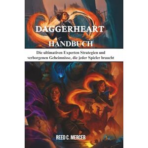 C. Mercer, Reed DAGGERHEART HANDBUCH: Die ultimativen Experten Strategien und verborgenen Geheimnisse, die jeder Spieler braucht C. Mercer, Reed DAGGERHEART HANDBUCH: Die ultimativen Experten Strategien und verborgenen Geheimnisse, die jeder Spieler braucht