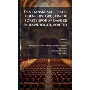 Overskou, Thomas Den danske skueplads, i dens historie, fra de fÃ, rste spor af danske skuespil indtil vor tid Overskou, Thomas Den danske skueplads, i dens historie, fra de fÃ, rste spor af danske skuespil indtil vor tid