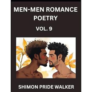 Walker, Shimon Pride Men-Men MM Romance Poetry (Part 9)- Vibrant Hearts, Queer Love Poems of Romance, Resilience, and Unity for Non-Binary LGBTQ+ Communities Walker, Shimon Pride Men-Men MM Romance Poetry (Part 9)- Vibrant Hearts, Queer Love Poems of Romance, Resilience, and Unity for Non-Binary LGBTQ+ Communities