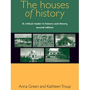 Green, Anna The Houses of History: A Critical Reader in History and Theory, Green, Anna The Houses of History: A Critical Reader in History and Theory,