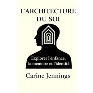 Jennings, Carine L’architecture du soi Jennings, Carine L’architecture du soi
