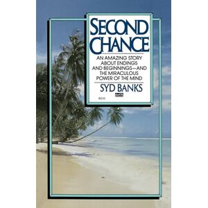Banks, Syd Second Chance: An Amazing Story About Endings and Beginnings-- And the Miraculous Power of the Mind Banks, Syd Second Chance: An Amazing Story About Endings and Beginnings-- And the Miraculous Power of the Mind