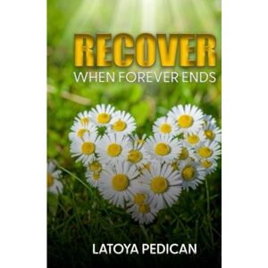 Pedican, Latoya Recover When Forever Ends: The Believer’s Guide To Processing Divorce Pedican, Latoya Recover When Forever Ends: The Believer’s Guide To Processing Divorce