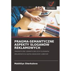 Sherkulova, Makhliyo PRAGMA-SEMANTYCZNE ASPEKTY SLOGANÓW REKLAMOWYCH: PRAGMATYCZNE I SEMANTYCZNE CECHY SLOGANÓW REKLAMOWYCH W JĘZYKU ANGIELSKIM I UZBECKIM: PRAGMATYCZNE I ... REKLAMOWYCH W J¿ZYKU ANGIELSKIM I UZBECKIM Sherkulova, Makhliyo PRAGMA-SEMANTYCZNE ASPEKTY SLOGANÓW REKLAMOWYCH: PRAGMATYCZNE I SEMANTYCZNE CECHY SLOGANÓW REKLAMOWYCH W JĘZYKU ANGIELSKIM I UZBECKIM: PRAGMATYCZNE I ... REKLAMOWYCH W J¿ZYKU ANGIELSKIM I UZBECKIM