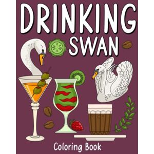Publishing, PaperLand Drinking Swan: An Adult Coloring Book with Many Coffee and Drinks Recipes, Super Cute for a Swan Lovers Publishing, PaperLand Drinking Swan: An Adult Coloring Book with Many Coffee and Drinks Recipes, Super Cute for a Swan Lovers