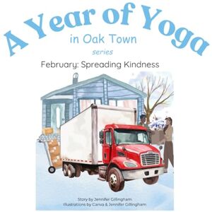Gillingham, Jennifer February: Spreading Kindness (A Year of Yoga in Oak Town) Gillingham, Jennifer February: Spreading Kindness (A Year of Yoga in Oak Town)