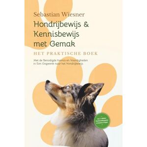 Wiesner, Sebastian Hondrijbewijs & Kennisbewijs met Gemak – Het Praktische Boek: Met de Benodigde Kennis en Vaardigheden in Een Oogwenk naar het Hondrijbewijs Inclusief 5-Weken Voorbereidingsplan & Examen Vragen Wiesner, Sebastian Hondrijbewijs & Kennisbewijs met Gemak – Het Praktische Boek: Met de Benodigde Kennis en Vaardigheden in Een Oogwenk naar het Hondrijbewijs Inclusief 5-Weken Voorbereidingsplan & Examen Vragen