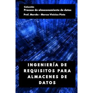 PINTO, PROF MARCUS VINICIUS INGENIERÍA DE REQUISITOS PARA ALMACENES DE DATOS (Proceso de Data Warehousing) PINTO, PROF MARCUS VINICIUS INGENIERÍA DE REQUISITOS PARA ALMACENES DE DATOS (Proceso de Data Warehousing)