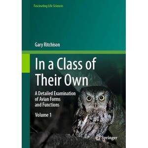 Ritchison, Gary In a Class of Their Own: A Detailed Examination of Avian Forms and Functions (Fascinating Life Sciences) Ritchison, Gary In a Class of Their Own: A Detailed Examination of Avian Forms and Functions (Fascinating Life Sciences)