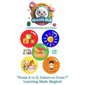 Anand, Pooja Wonder Bub Club: My First Learning Book: From A to Z, Colors to Cows – A Joyful Learning Adventure for Little Ones! Alphabets, Colors, Fruits, Animals ... BUB CLUB LEARNING ADVENTURE FOR LITTLE ONE'S) Anand, Pooja Wonder Bub Club: My First Learning Book: From A to Z, Colors to Cows – A Joyful Learning Adventure for Little Ones! Alphabets, Colors, Fruits, Animals ... BUB CLUB LEARNING ADVENTURE FOR LITTLE ONE'S)