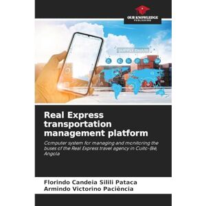 Pataca, Florindo Candeia Silili Real Express transportation management platform: Computer system for managing and monitoring the buses of the Real Express travel agency in Cuito-Bié, Angola Pataca, Florindo Candeia Silili Real Express transportation management platform: Computer system for managing and monitoring the buses of the Real Express travel agency in Cuito-Bié, Angola