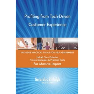 Gerardus Blokdyk - The Art of Service Profiting from Tech-Driven Customer Experience Gerardus Blokdyk - The Art of Service Profiting from Tech-Driven Customer Experience