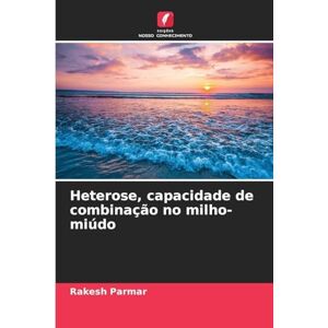 Parmar, Rakesh Heterose, capacidade de combinação no milho-miúdo Parmar, Rakesh Heterose, capacidade de combinação no milho-miúdo