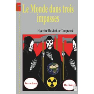 COMPAORE, HYACINE RAVISSIDA Le Monde dans trois impasses COMPAORE, HYACINE RAVISSIDA Le Monde dans trois impasses