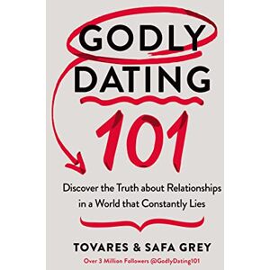 Grey, Tovares Godly Dating 101: Discover the Truth About Relationships in a World That Constantly Lies Grey, Tovares Godly Dating 101: Discover the Truth About Relationships in a World That Constantly Lies