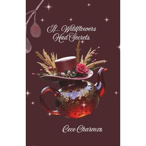 Charmzs, Cece If... Wildflowers Had Secrets. Charmzs, Cece If... Wildflowers Had Secrets.