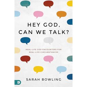 Bowling, Sarah Hey God, Can We Talk?: Real-Life God Encounters for Real-Life Circumstances Bowling, Sarah Hey God, Can We Talk?: Real-Life God Encounters for Real-Life Circumstances