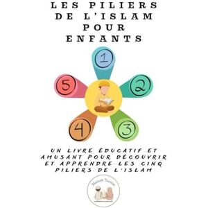 abdillah, oum Les piliers de l'islam pour enfants: un livre éducatif et amusant pour découvrir et apprendre les cinq piliers de l'slam abdillah, oum Les piliers de l'islam pour enfants: un livre éducatif et amusant pour découvrir et apprendre les cinq piliers de l'slam