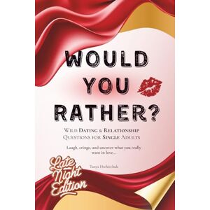 Hrehirchuk, Tanya WOULD YOU RATHER? SINGLES EDITION: 400 Wild Dating & Relationship Questions for Single Adults Get ready to laugh, cringe, and uncover what you really want in love... Hrehirchuk, Tanya WOULD YOU RATHER? SINGLES EDITION: 400 Wild Dating & Relationship Questions for Single Adults Get ready to laugh, cringe, and uncover what you really want in love...