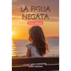 Cotroneo, Paolo La figlia negata Cotroneo, Paolo La figlia negata