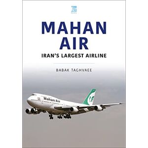 Taghvaee, Babak Mahan Air: The Ayatollah's Air America (Airlines Series) Taghvaee, Babak Mahan Air: The Ayatollah's Air America (Airlines Series)