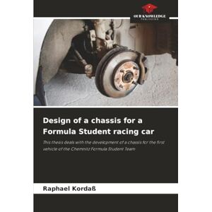 Kordaß, Raphael Design of a chassis for a Formula Student racing car: This thesis deals with the development of a chassis for the first vehicle of the Chemnitz Formula Student Team Kordaß, Raphael Design of a chassis for a Formula Student racing car: This thesis deals with the development of a chassis for the first vehicle of the Chemnitz Formula Student Team