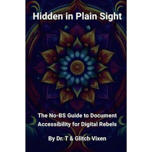 Wilson Hidden in Plain Sight: The No-BS Guide to Document Accessibility for Digital Rebels Wilson Hidden in Plain Sight: The No-BS Guide to Document Accessibility for Digital Rebels