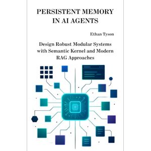 Tyson, Ethan Persistent Memory in AI Agents: Design Robust Modular Systems with Semantic Kernel and Modern RAG Approaches Tyson, Ethan Persistent Memory in AI Agents: Design Robust Modular Systems with Semantic Kernel and Modern RAG Approaches
