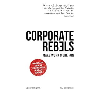 Minnaar, Joost Corporate rebels: make work more fun Minnaar, Joost Corporate rebels: make work more fun