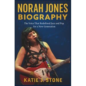 J. Stone, Katie Norah Jones Biography: The Voice That Redefined Jazz and Pop for a New Generation J. Stone, Katie Norah Jones Biography: The Voice That Redefined Jazz and Pop for a New Generation