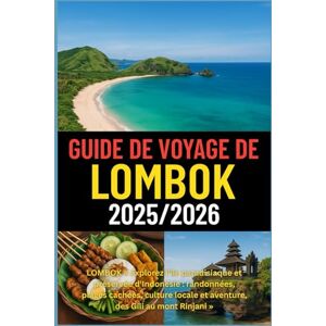 DAVIDS, RICKY B. Guide de voyage Lombok 2025/2026: Explorez l'île paradisiaque intacte de l'Indonésie randonnées, plages cachées, culture locale et aventure de Gilis au mont Rinjani DAVIDS, RICKY B. Guide de voyage Lombok 2025/2026: Explorez l'île paradisiaque intacte de l'Indonésie randonnées, plages cachées, culture locale et aventure de Gilis au mont Rinjani