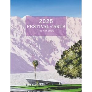 Arts, Festival of 2025 Festival of Arts Fine Art Show Catalog: Laguna Beach Arts, Festival of 2025 Festival of Arts Fine Art Show Catalog: Laguna Beach
