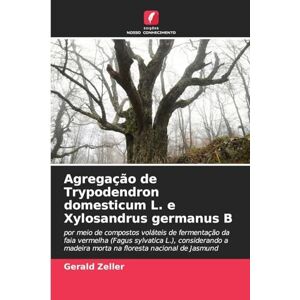 Zeller, Gerald Agregação de Trypodendron domesticum L. e Xylosandrus germanus B: por meio de compostos voláteis de fermentação da faia vermelha (Fagus sylvatica L.), ... madeira morta na floresta nacional de Jasmund Zeller, Gerald Agregação de Trypodendron domesticum L. e Xylosandrus germanus B: por meio de compostos voláteis de fermentação da faia vermelha (Fagus sylvatica L.), ... madeira morta na floresta nacional de Jasmund