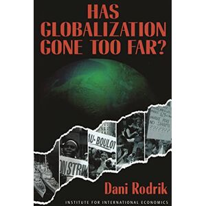 Rodrik, Dani Has Globalization Gone Too Far? (Institute for International Economics) Rodrik, Dani Has Globalization Gone Too Far? (Institute for International Economics)