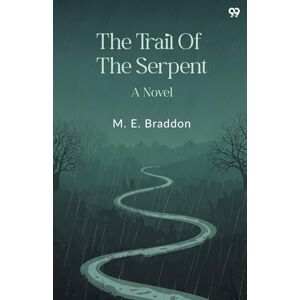 Braddon, Mary Elizabeth The Trail Of The SerpentA Novel (Edition1) Braddon, Mary Elizabeth The Trail Of The SerpentA Novel (Edition1)
