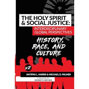 Harris, Antipas The Holy Spirit and Social Justice: History, Race & Culture Harris, Antipas The Holy Spirit and Social Justice: History, Race & Culture
