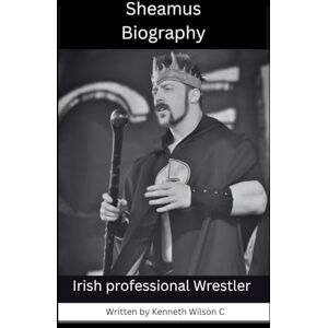 Wilson Sheamus biography: Irish professional Wrestler (WWE super stars wrestler Biography) Wilson Sheamus biography: Irish professional Wrestler (WWE super stars wrestler Biography)