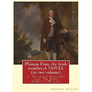 Trollope, Anthony Phineas Finn, the Irish member;A NOVEL by Anthony Trollope (in two volume): illustrated by Sir John Everett Millais, 1st Baronet,PRA ( 8 June 1829 – ... 1896) was an English painter and illustrator. Trollope, Anthony Phineas Finn, the Irish member;A NOVEL by Anthony Trollope (in two volume): illustrated by Sir John Everett Millais, 1st Baronet,PRA ( 8 June 1829 – ... 1896) was an English painter and illustrator.