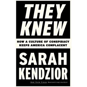 Kendzior, Sarah They Knew: How a Culture of Conspiracy Keeps America Complacent Kendzior, Sarah They Knew: How a Culture of Conspiracy Keeps America Complacent
