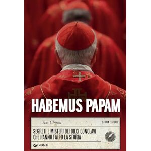 Chiron, Yves Habemus Papam: Segreti e misteri dei dieci conclavi che hanno fatto la storia (Storia e Storie) Chiron, Yves Habemus Papam: Segreti e misteri dei dieci conclavi che hanno fatto la storia (Storia e Storie)