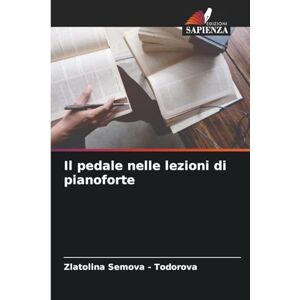 Semova - Todorova, Zlatolina Il pedale nelle lezioni di pianoforte Semova - Todorova, Zlatolina Il pedale nelle lezioni di pianoforte